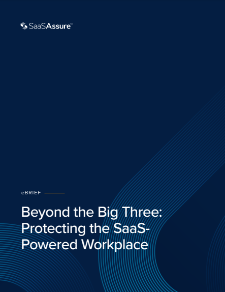 Beyond the Big Three: Protecting the SaaSPowered Workplace